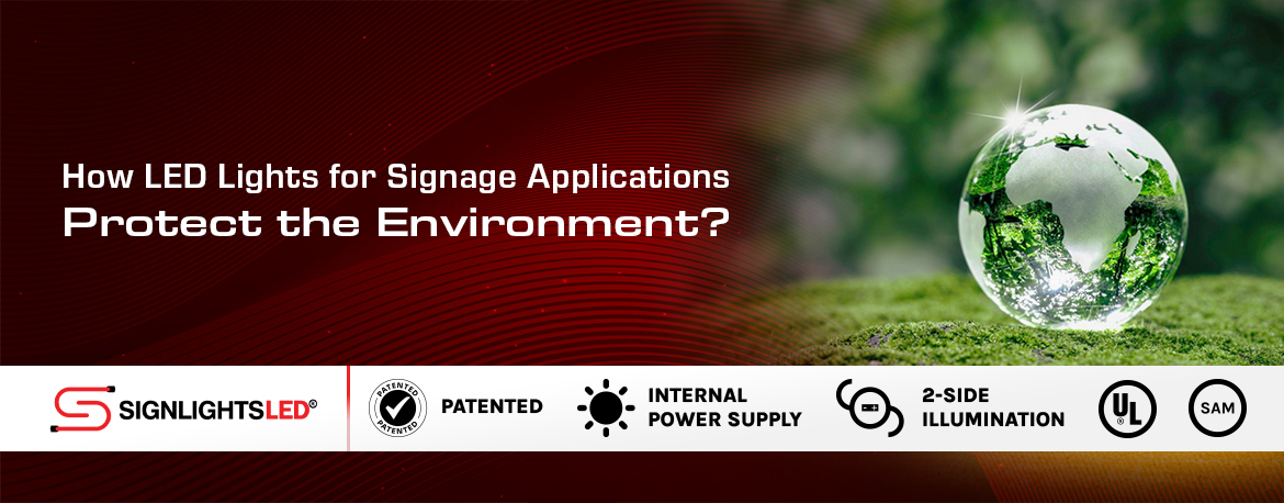 How LED Lights for Signage Applications Protect the Environment?